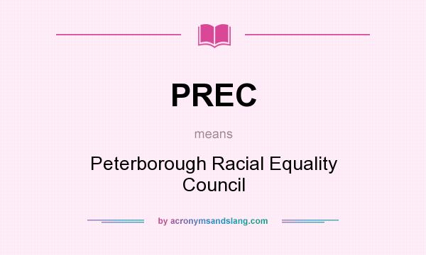 What does PREC mean? It stands for Peterborough Racial Equality Council