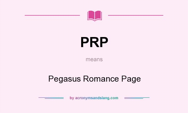 What does PRP mean? It stands for Pegasus Romance Page
