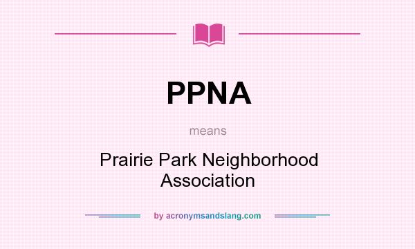 What does PPNA mean? It stands for Prairie Park Neighborhood Association