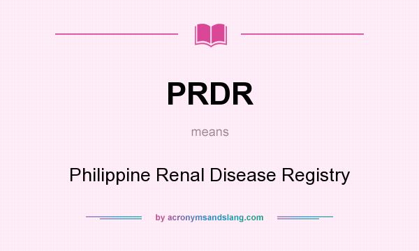 What does PRDR mean? It stands for Philippine Renal Disease Registry