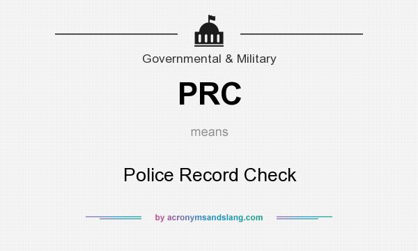 What does PRC mean? It stands for Police Record Check