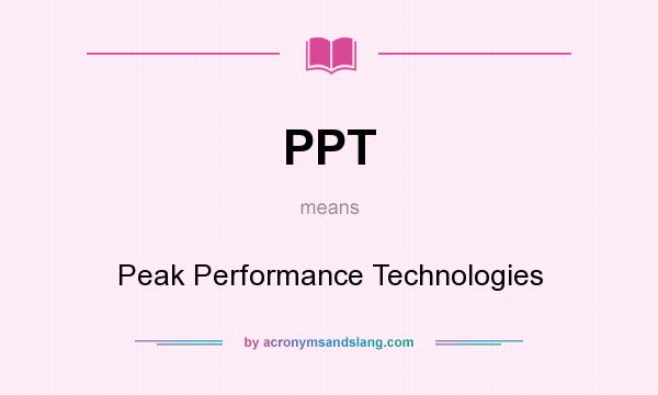 What does PPT mean? It stands for Peak Performance Technologies