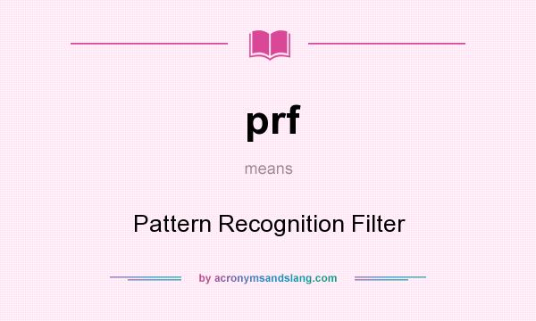 What does prf mean? It stands for Pattern Recognition Filter