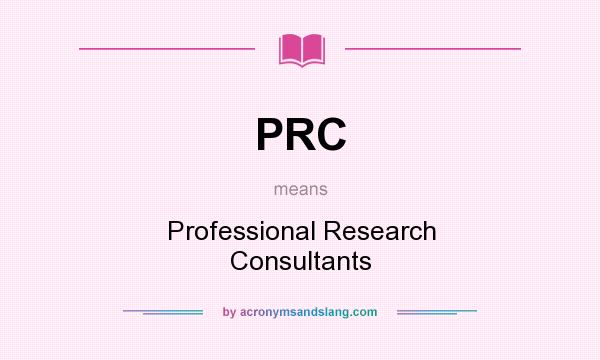 What does PRC mean? It stands for Professional Research Consultants