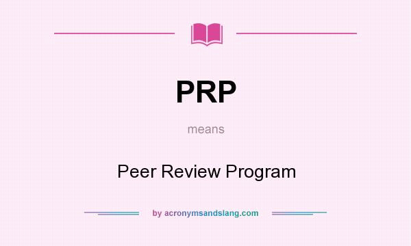 What does PRP mean? It stands for Peer Review Program