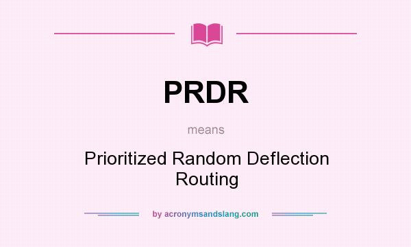 What does PRDR mean? It stands for Prioritized Random Deflection Routing