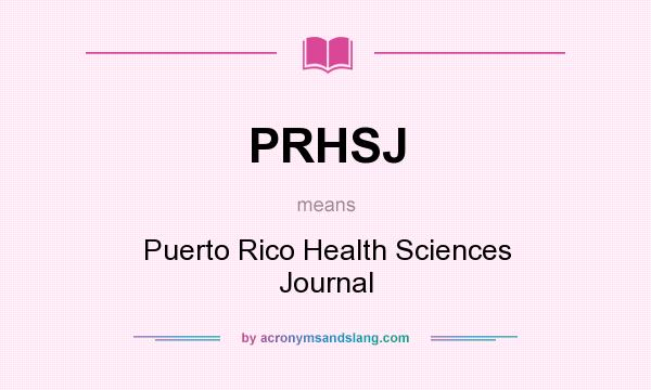 What does PRHSJ mean? It stands for Puerto Rico Health Sciences Journal