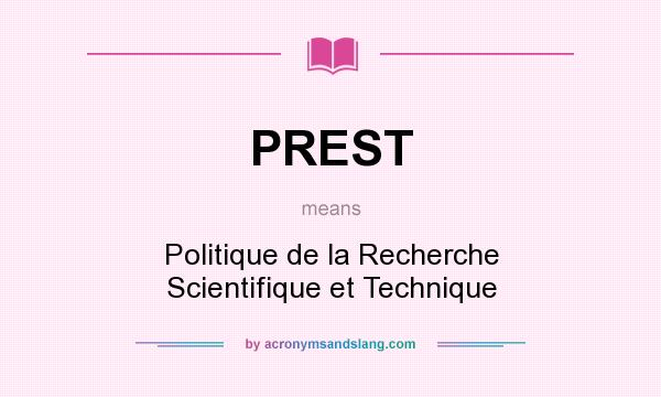 What does PREST mean? It stands for Politique de la Recherche Scientifique et Technique