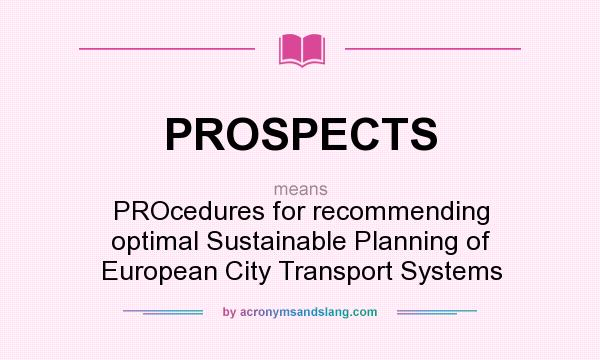 What does PROSPECTS mean? It stands for PROcedures for recommending optimal Sustainable Planning of European City Transport Systems
