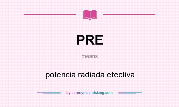 What does PRE mean? It stands for potencia radiada efectiva