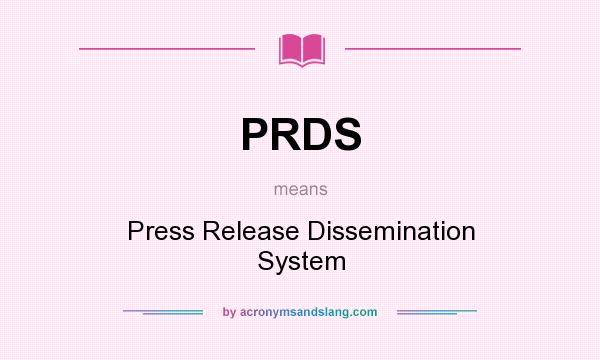 What does PRDS mean? It stands for Press Release Dissemination System