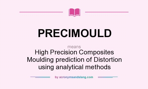 What does PRECIMOULD mean? It stands for High Precision Composites Moulding prediction of Distortion using analytical methods
