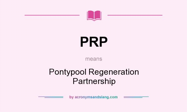 What does PRP mean? It stands for Pontypool Regeneration Partnership