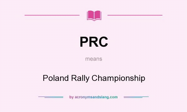 What does PRC mean? It stands for Poland Rally Championship