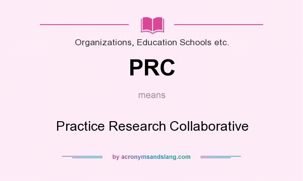 What does PRC mean? It stands for Practice Research Collaborative