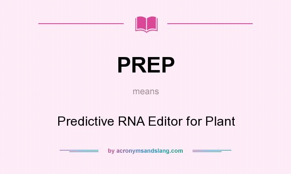 What does PREP mean? It stands for Predictive RNA Editor for Plant