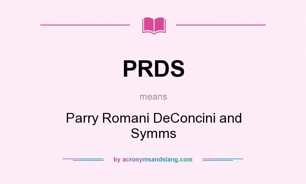 What does PRDS mean? It stands for Parry Romani DeConcini and Symms