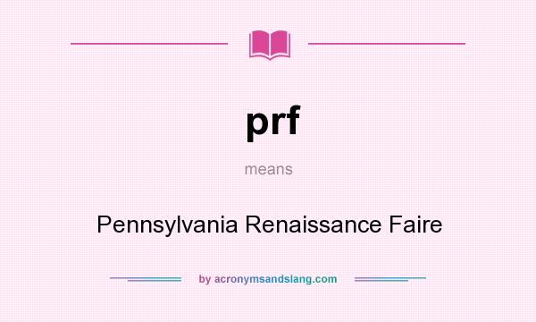 What does prf mean? It stands for Pennsylvania Renaissance Faire