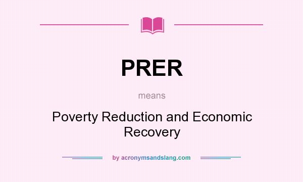 What does PRER mean? It stands for Poverty Reduction and Economic Recovery