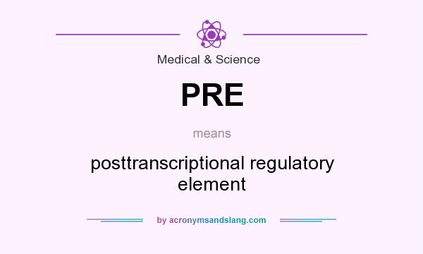 What does PRE mean? It stands for posttranscriptional regulatory element