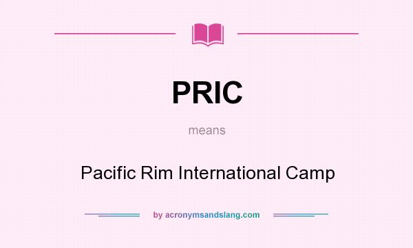 What does PRIC mean? It stands for Pacific Rim International Camp