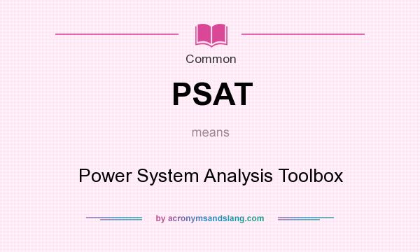 What does PSAT mean? It stands for Power System Analysis Toolbox