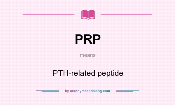 What does PRP mean? It stands for PTH-related peptide