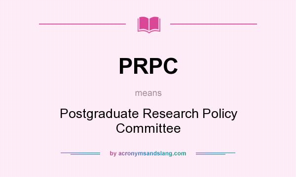 What does PRPC mean? It stands for Postgraduate Research Policy Committee