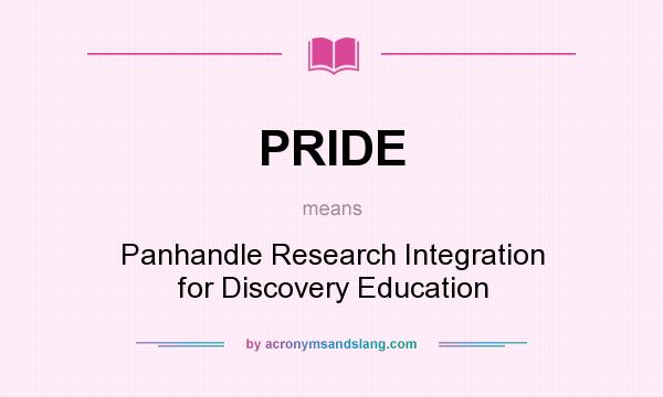What does PRIDE mean? It stands for Panhandle Research Integration for Discovery Education
