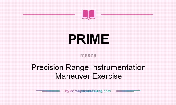 What does PRIME mean? It stands for Precision Range Instrumentation Maneuver Exercise