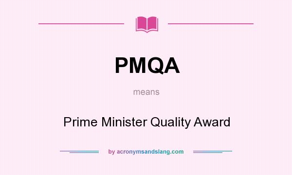 What does PMQA mean? It stands for Prime Minister Quality Award