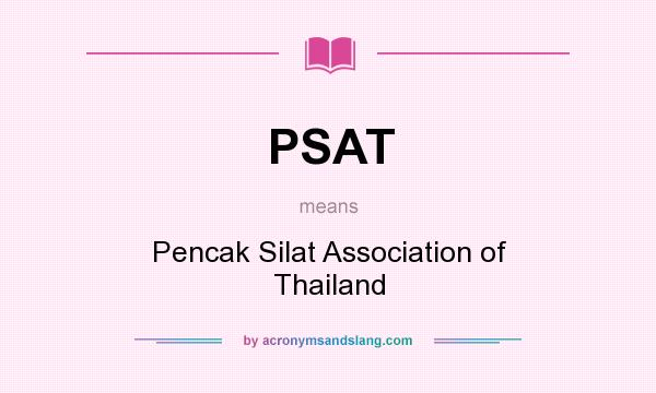 What does PSAT mean? It stands for Pencak Silat Association of Thailand