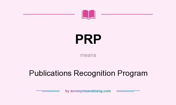 What does PRP mean? It stands for Publications Recognition Program