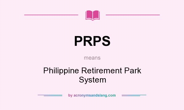 What does PRPS mean? It stands for Philippine Retirement Park System