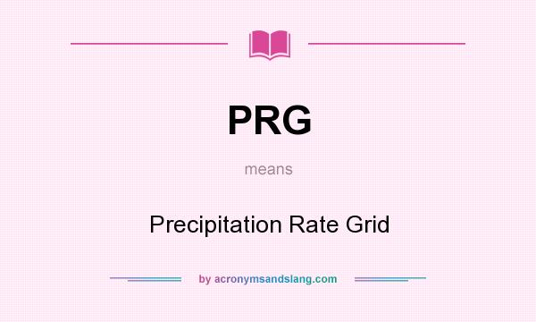 What does PRG mean? It stands for Precipitation Rate Grid