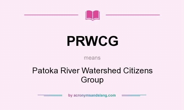 What does PRWCG mean? It stands for Patoka River Watershed Citizens Group