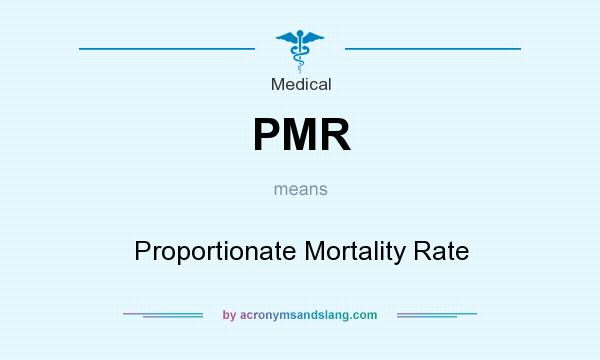 What does PMR mean? It stands for Proportionate Mortality Rate