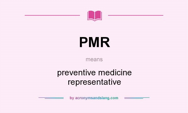 What does PMR mean? It stands for preventive medicine representative