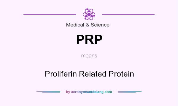 What does PRP mean? It stands for Proliferin Related Protein