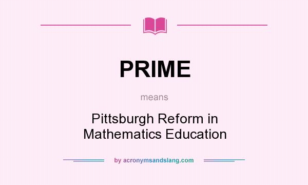 What does PRIME mean? It stands for Pittsburgh Reform in Mathematics Education