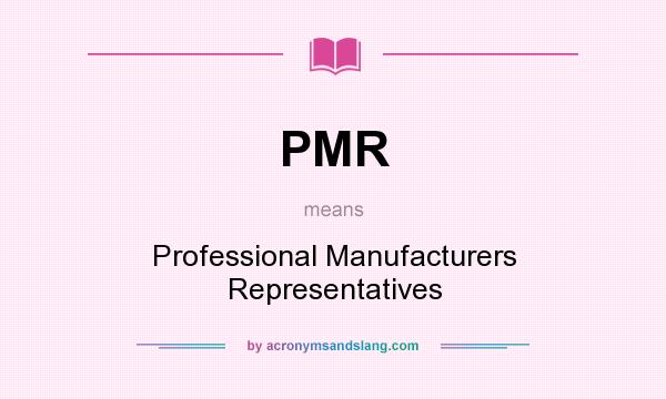 What does PMR mean? It stands for Professional Manufacturers Representatives