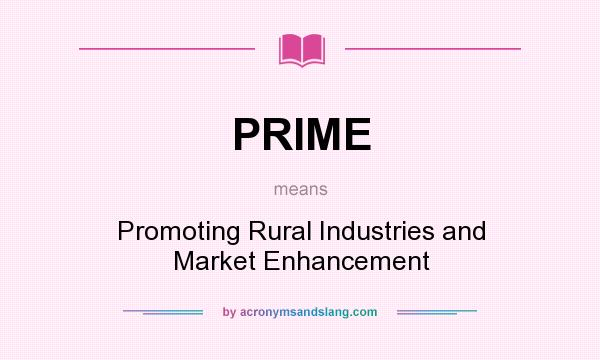 What does PRIME mean? It stands for Promoting Rural Industries and Market Enhancement