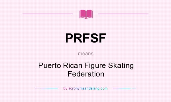 What does PRFSF mean? It stands for Puerto Rican Figure Skating Federation