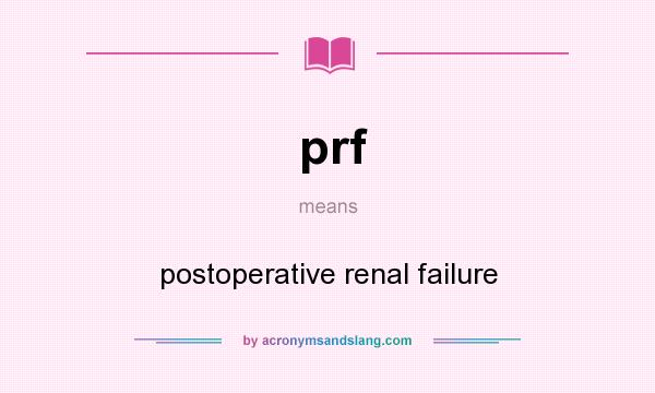 What does prf mean? It stands for postoperative renal failure