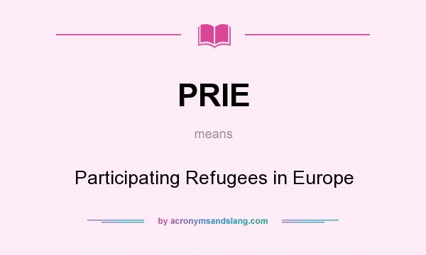 What does PRIE mean? It stands for Participating Refugees in Europe