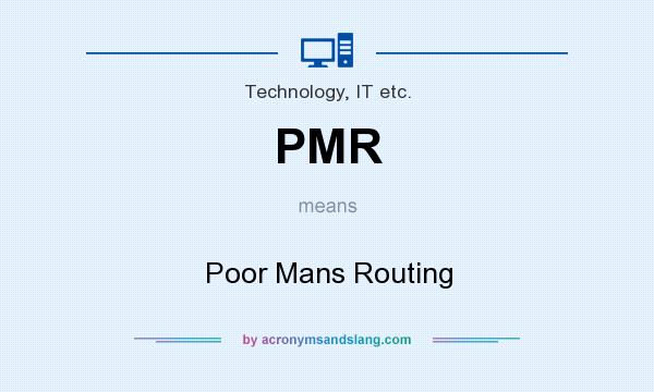 What does PMR mean? It stands for Poor Mans Routing
