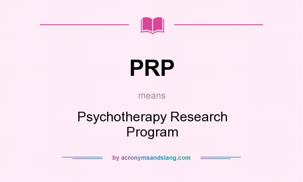 What does PRP mean? It stands for Psychotherapy Research Program