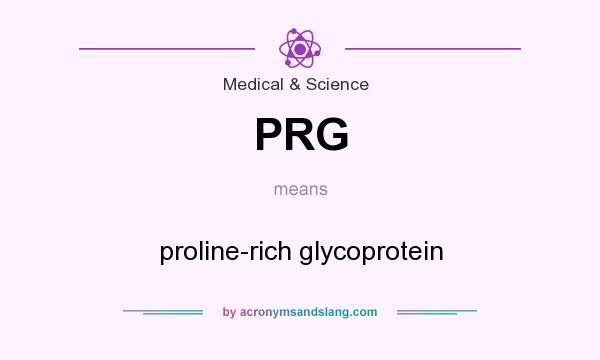 What does PRG mean? It stands for proline-rich glycoprotein