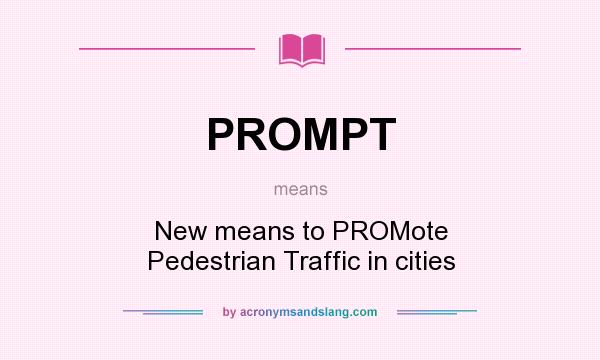 What does PROMPT mean? It stands for New means to PROMote Pedestrian Traffic in cities