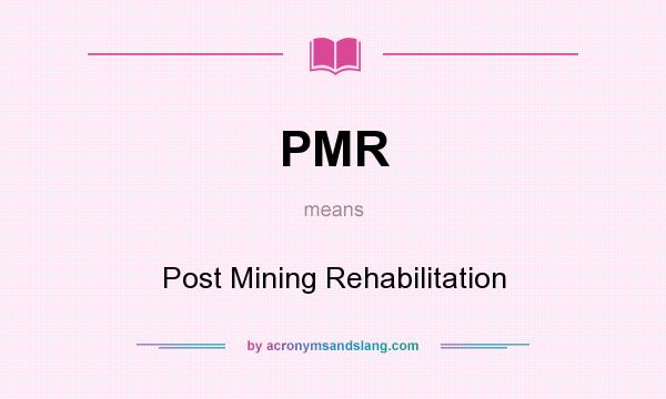 What does PMR mean? It stands for Post Mining Rehabilitation